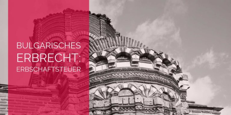 Bulgarisches Erbrecht Bulgarische Erbschaftsteuer - Rechtsanwalt und Fachanwalt für Erbrecht Köln | Kanzlei Detlev Balg