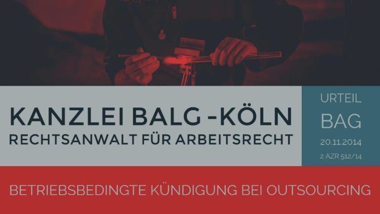 Arbeitsrecht: Betriebsbedingte Kündigung Outsourcing | Betriebsbedingte Kündigung bei Outsourcing | Rechtsanwalt Arbeitsrecht Köln - Kanzlei Balg und Willerscheid - Rechtsanwälte und Fachanwälte
