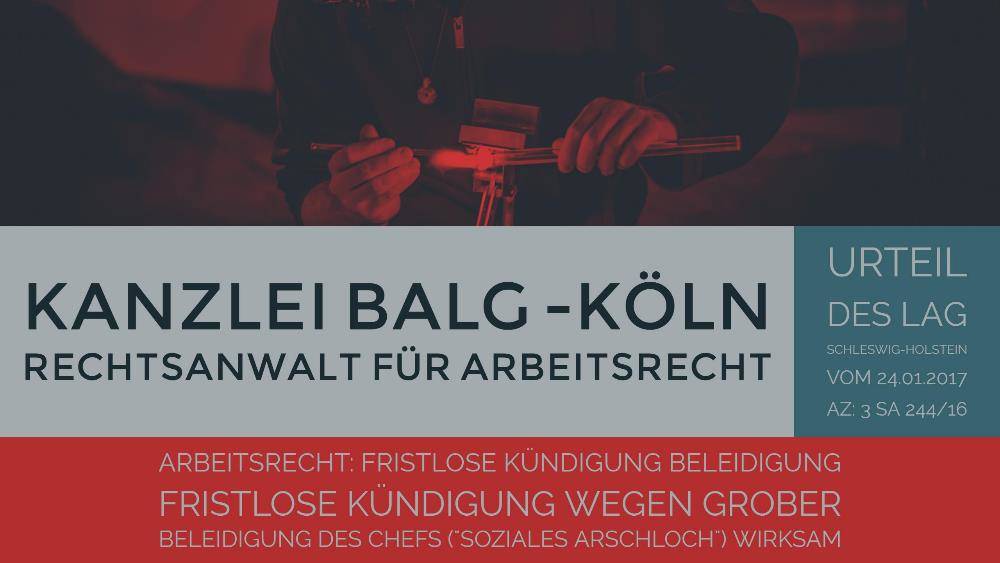 Arbeitsrecht: Fristlose Kündigung Beleidigung | Fristlose Kündigung wegen grober Beleidigung des Chefs wirksam | Rechtsanwalt für Arbeitsrecht Köln Nippes